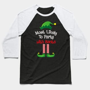 Most Likely To Party With Santa Baseball T-Shirt